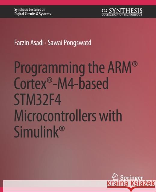 Programming the ARM(R) Cortex(R)-M4-based STM32F4 Microcontrollers with Simulink(R) Asadi, Farzin 9783031799266 Springer International Publishing
