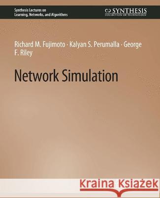 Network Simulation Richard Fujimoto Kalyan Perumalla George Riley 9783031799761 Springer International Publishing AG