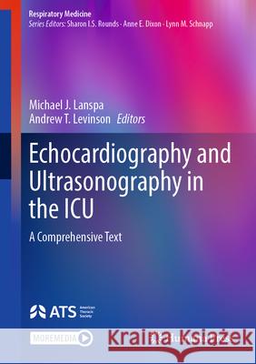 Echocardiography and Ultrasonography in the ICU: A Comprehensive Text Michael J. Lanspa Andrew T. Levinson 9783031800375