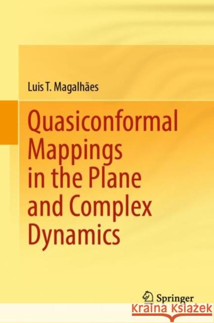 Quasiconformal Mappings in the Plane and Complex Dynamics Luis T. Magalh?es 9783031801143 Springer