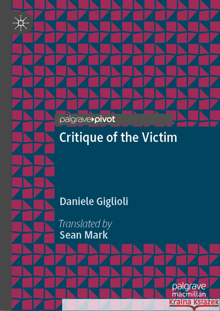 Critique of the Victim Daniele Giglioli Sean Mark 9783031801310