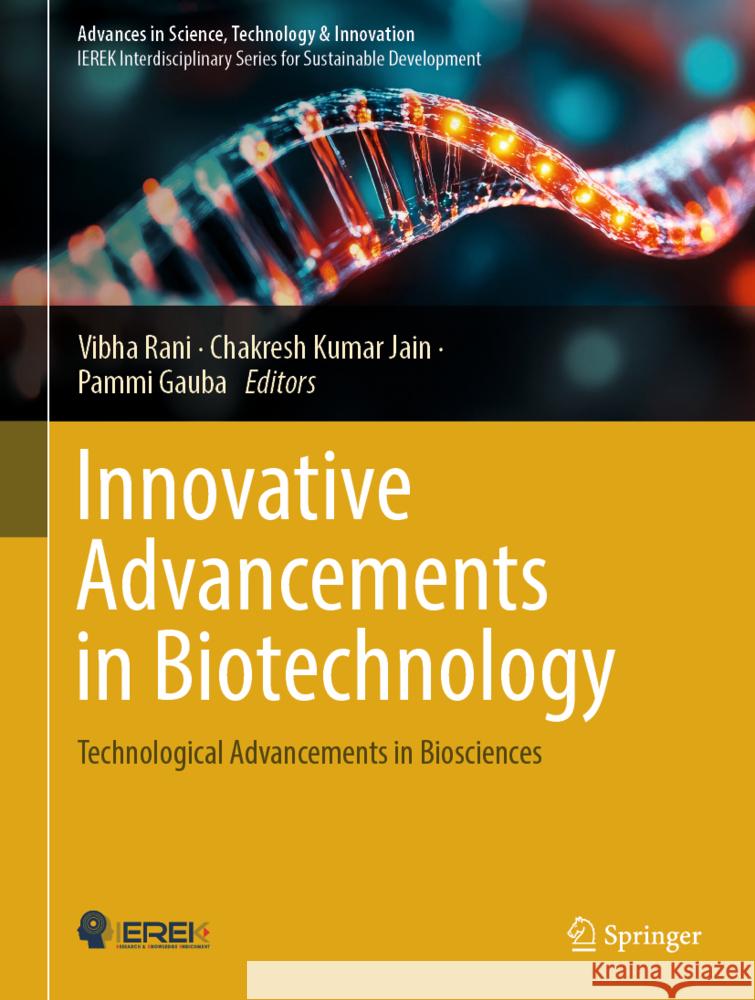 Innovative Advancements in Biotechnology: Technological Advancements in Biosciences Vibha Rani Chakresh Kumar Jain Pammi Gauba 9783031801884 Springer
