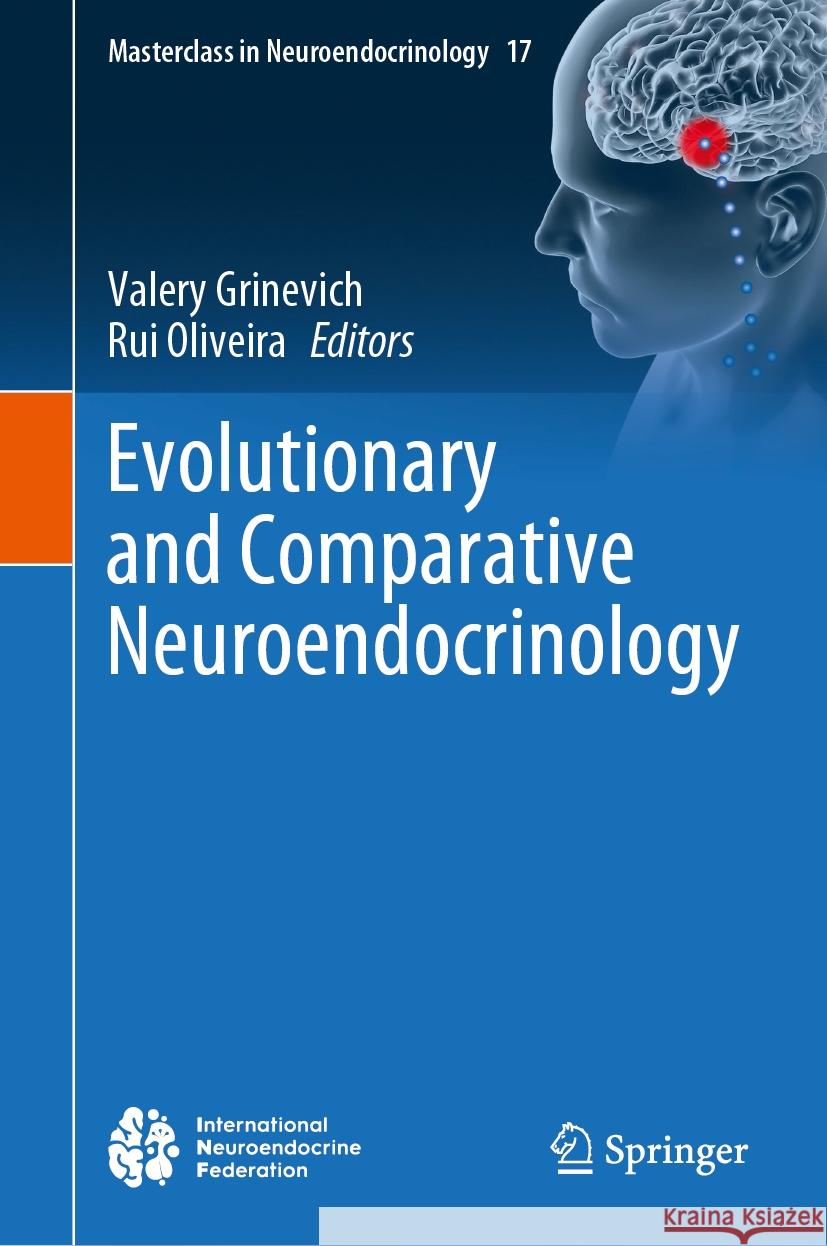 Evolutionary and Comparative Neuroendocrinology Valery Grinevich Rui Oliveira 9783031802089 Springer