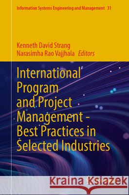 International Program and Project Management - Best Practices in Selected Industries Kenneth David Strang Narasimha Rao Vajjhala 9783031802744