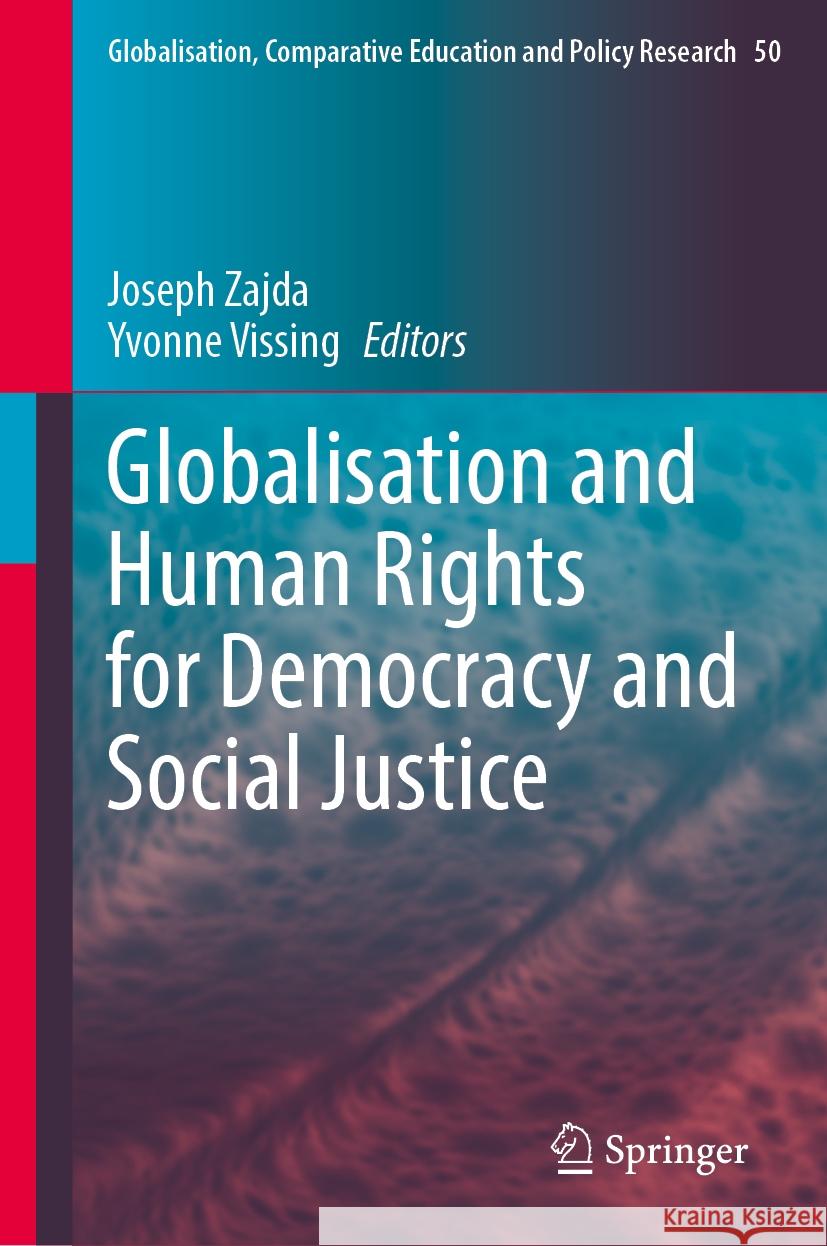 Globalisation and Human Rights for Democracy and Social Justice Joseph Zajda Yvonne Vissing 9783031802966 Springer