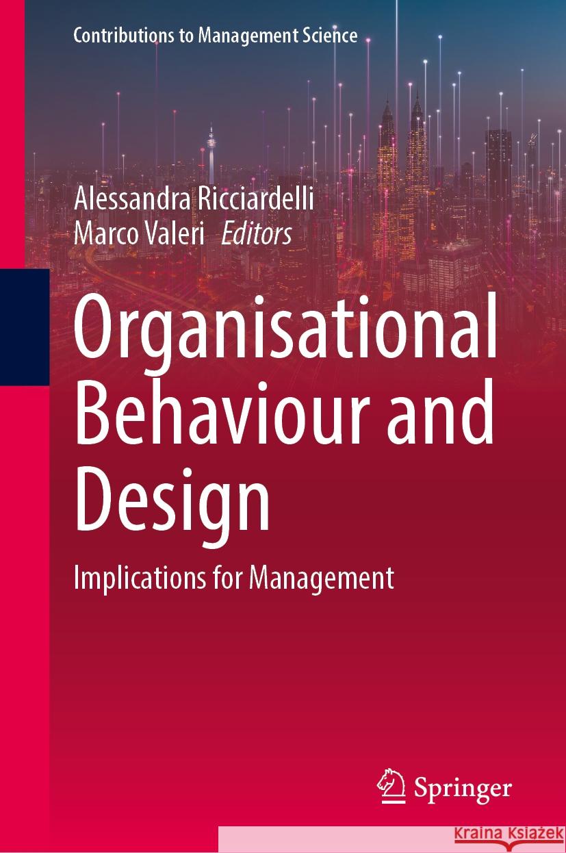 Organisational Behaviour and Design: Implications for Management Alessandra Ricciardelli Marco Valeri 9783031804212