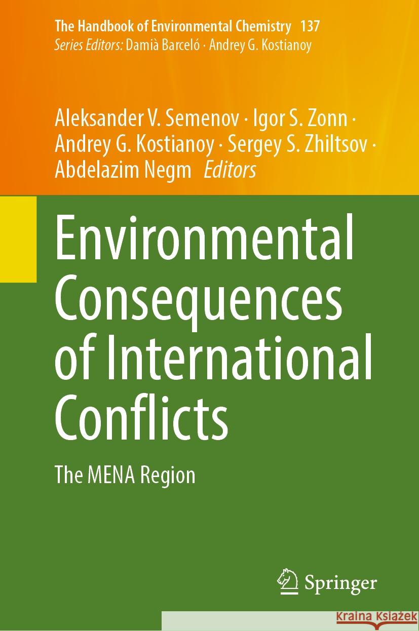 Environmental Consequences of International Conflicts: The Mena Region Aleksander V. Semenov Igor S. Zonn Andrey G. Kostianoy 9783031804922