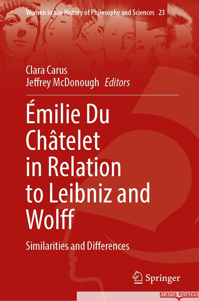 ?milie Du Ch?telet in Relation to Leibniz and Wolff: Similarities and Differences Clara Carus Jeffrey McDonough 9783031805400 Springer