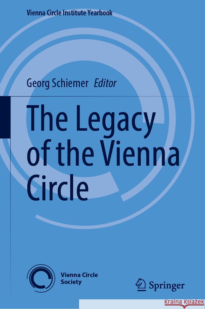 The Legacy of the Vienna Circle Georg Schiemer 9783031805677 Springer