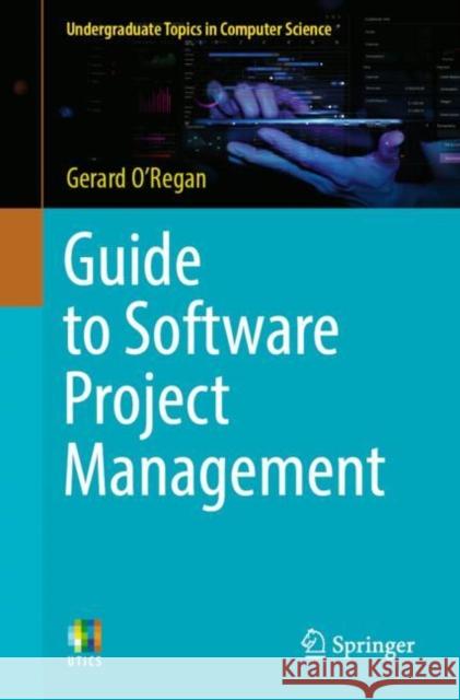 Guide to Software Project Management Gerard O'Regan 9783031805776