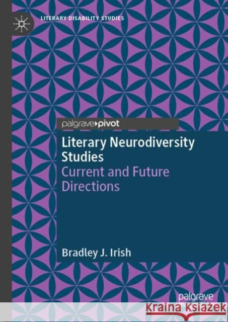 Literary Neurodiversity Studies: Current and Future Directions Bradley J. Irish 9783031806025 Palgrave MacMillan