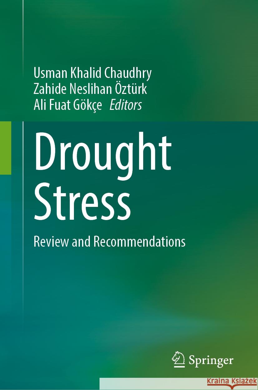 Drought Stress: Review and Recommendations Usman Khalid Chaudhry Zahide Neslihan ?zt?rk Ali Fuat G?k?e 9783031806094 Springer
