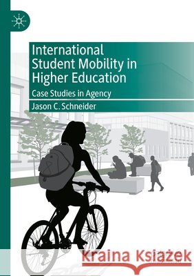 International Student Mobility in Higher Education Schneider, Jason C. 9783031807831