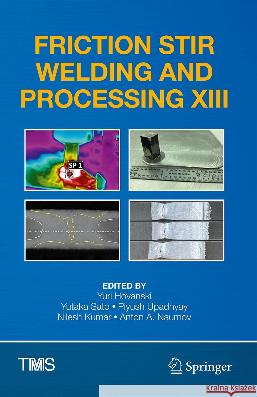 Friction Stir Welding and Processing XIII Yuri Hovanski Yutaka Sato Piyush Upadhyay 9783031808951