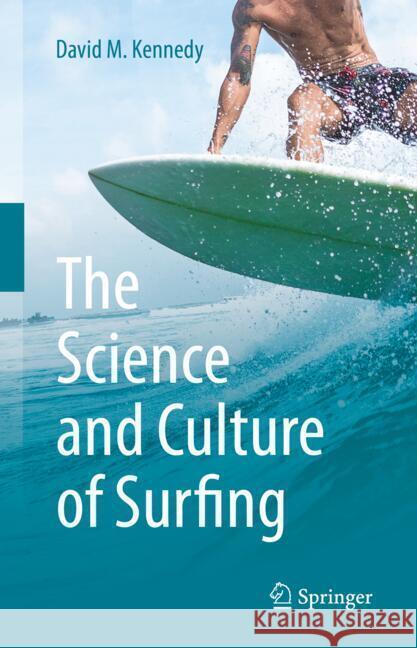 The Science and Culture of Surfing David Kennedy 9783031809781 Springer