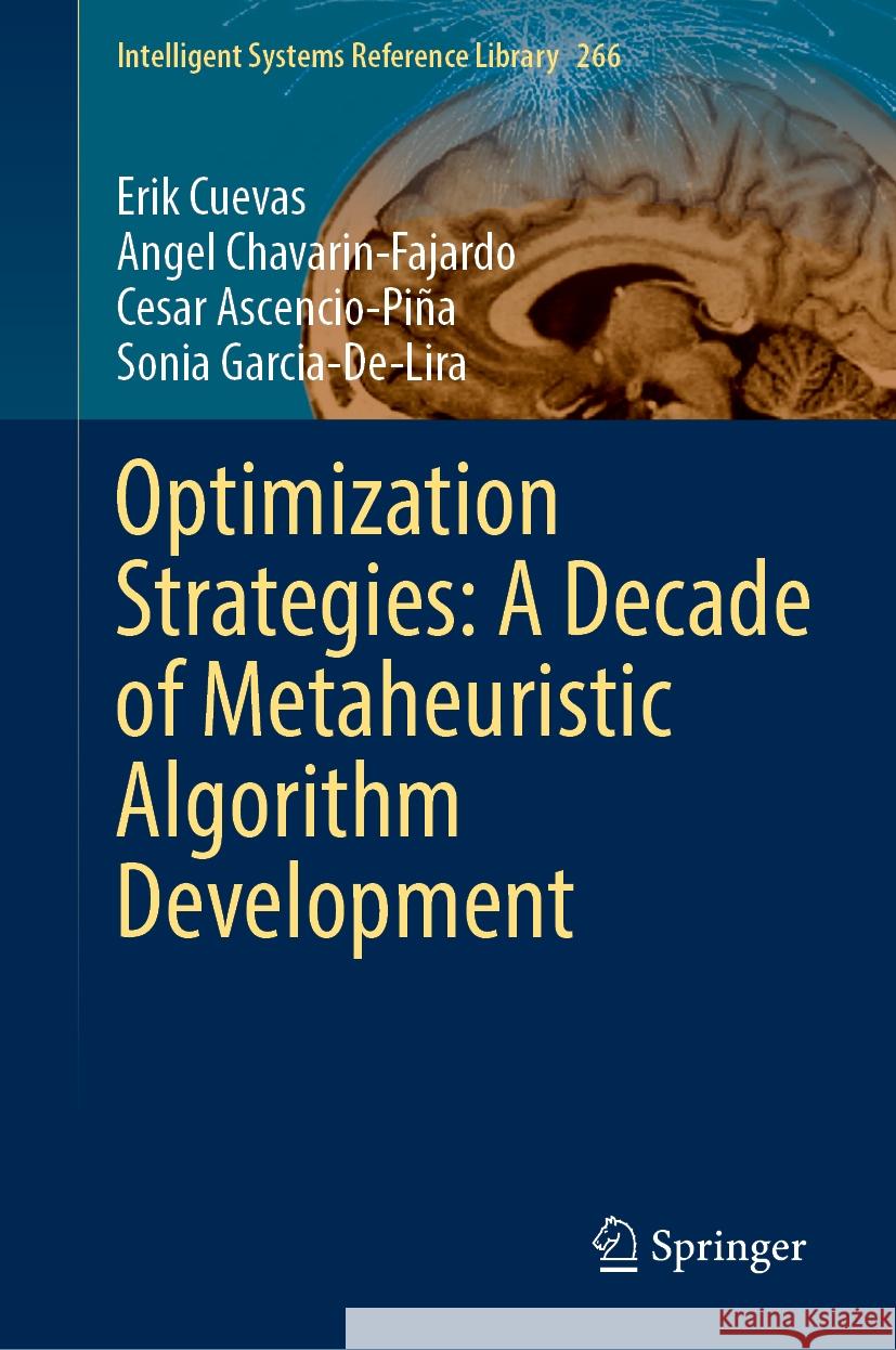 Optimization Strategies: A Decade of Metaheuristic Algorithm Development Erik Cuevas Angel Chavarin-Fajardo Cesar Ascencio-Pi?a 9783031810121 Springer