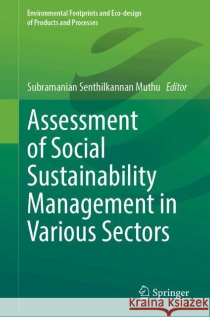 Assessment of Social Sustainability Management in Various Sectors Subramanian Senthilkannan Muthu 9783031810282 Springer