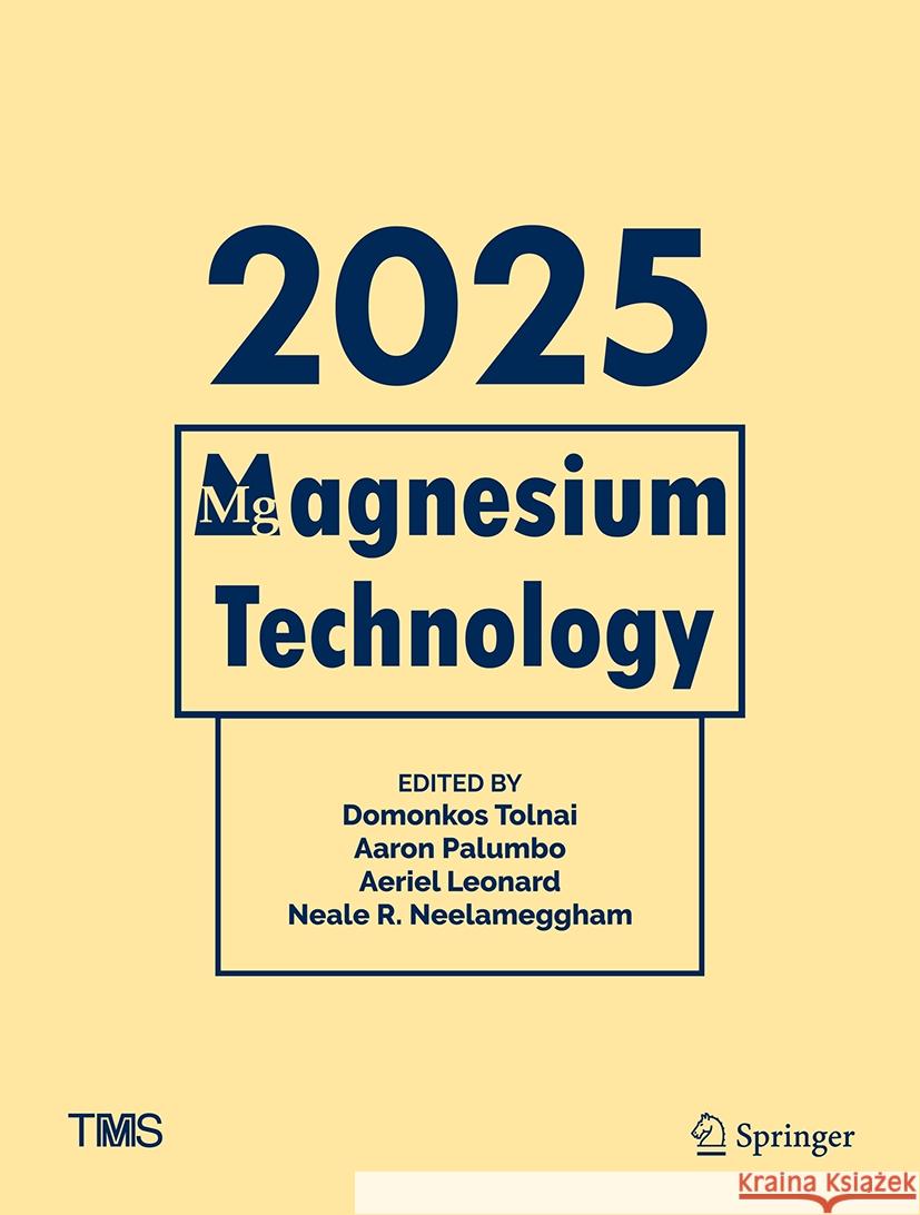 Magnesium Technology 2025 Domonkos Tolnai Aaron Palumbo Aeriel Leonard 9783031810602 Springer