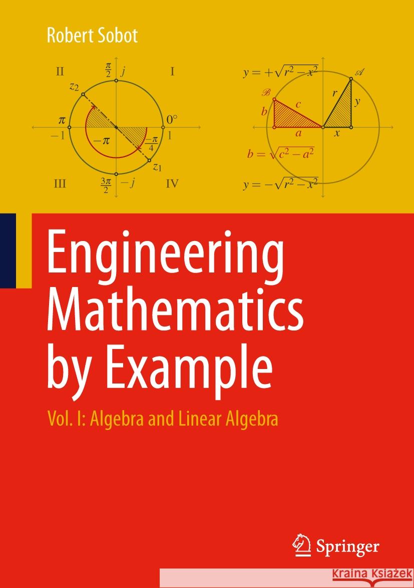 Engineering Mathematics by Example: Vol. I: Algebra and Linear Algebra Robert Sobot 9783031810756 Springer