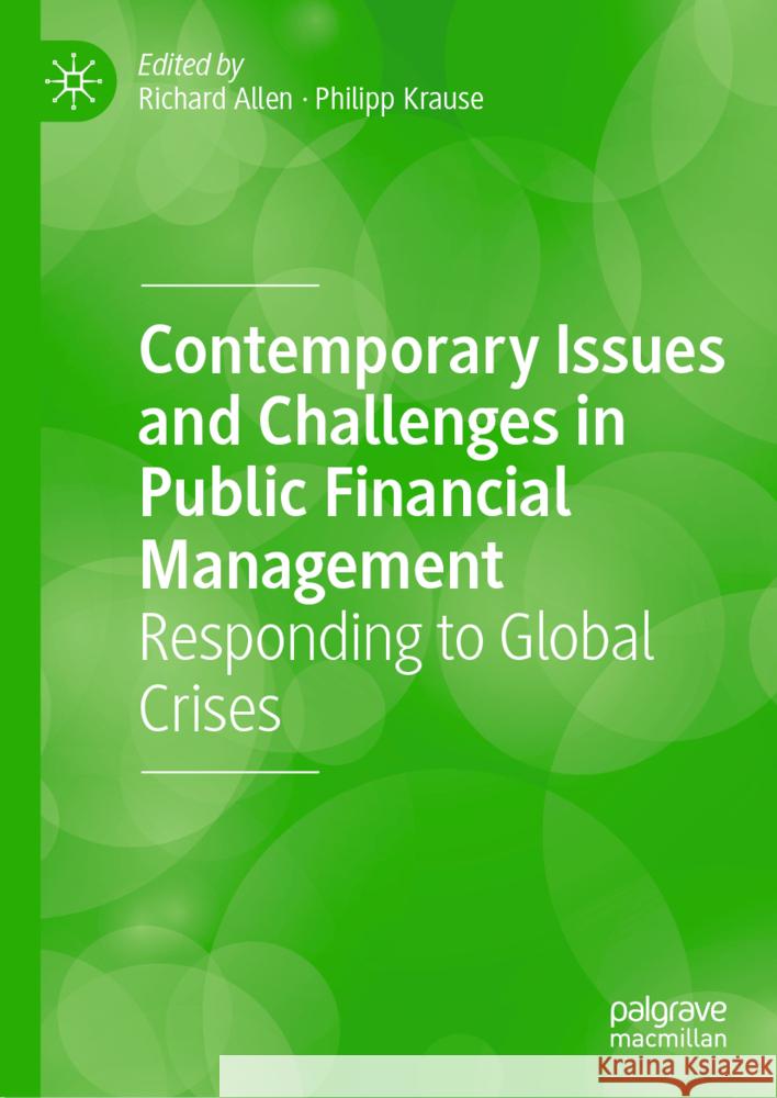 Contemporary Issues and Challenges in Public Financial Management: Responding to Global Crises Richard Allen Philipp Krause 9783031811357 Palgrave MacMillan