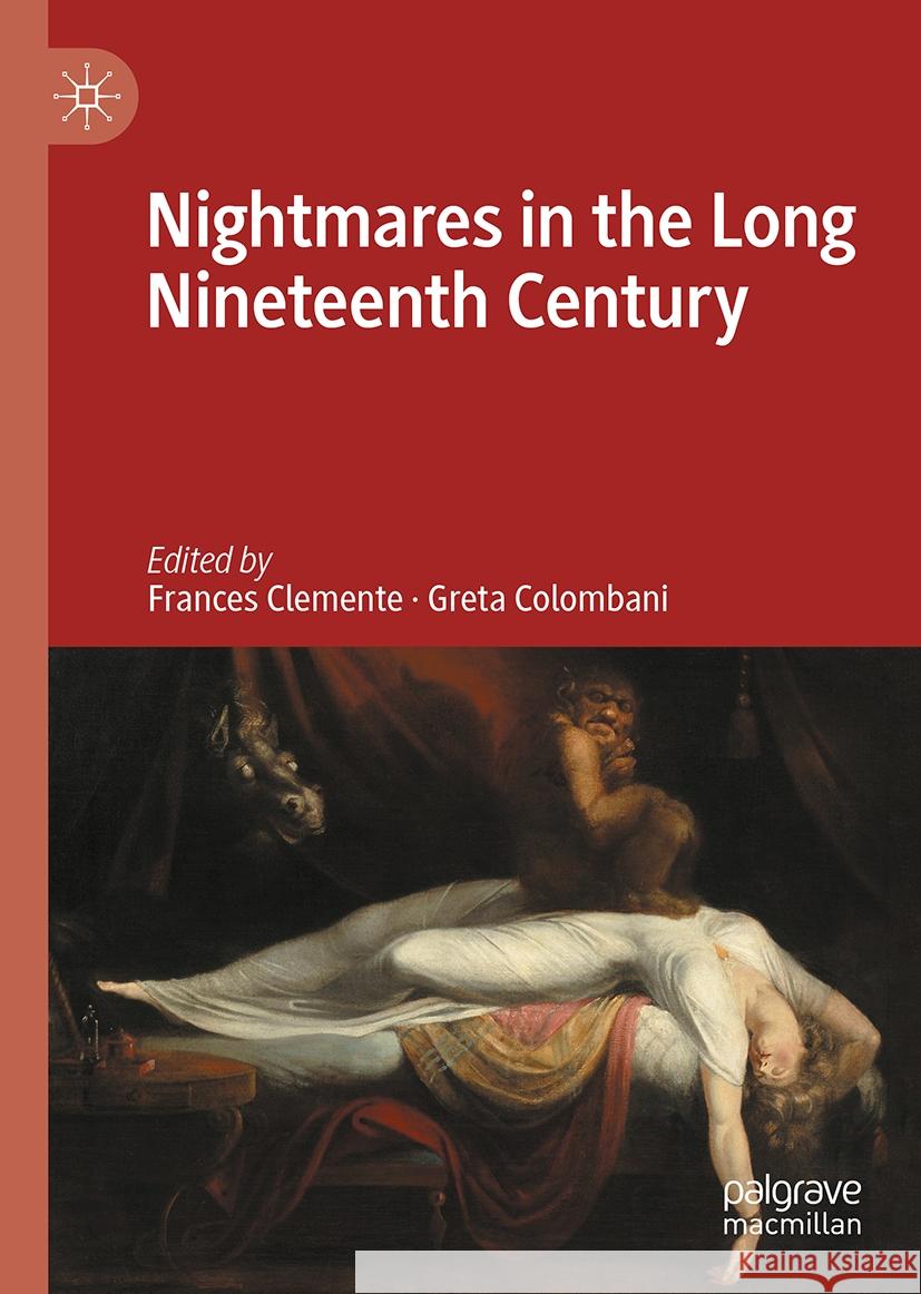 Nightmares in the Long Nineteenth Century Frances Clemente Greta Colombani 9783031811630 Palgrave MacMillan