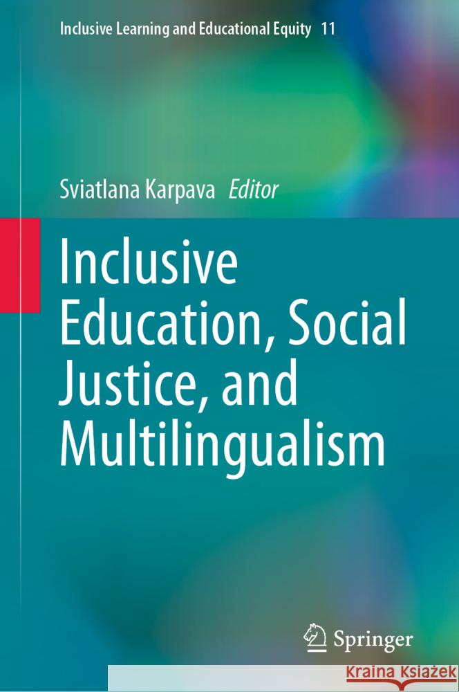 Inclusive Education, Social Justice, and Multilingualism Sviatlana Karpava 9783031811937 Springer