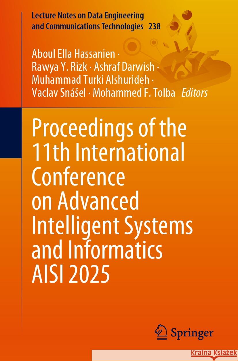 Proceedings of the 11th International Conference on Advanced Intelligent Systems and Informatics Aisi 2025 Aboul Ella Hassanien Rawya Y. Rizk Ashraf Darwish 9783031813078