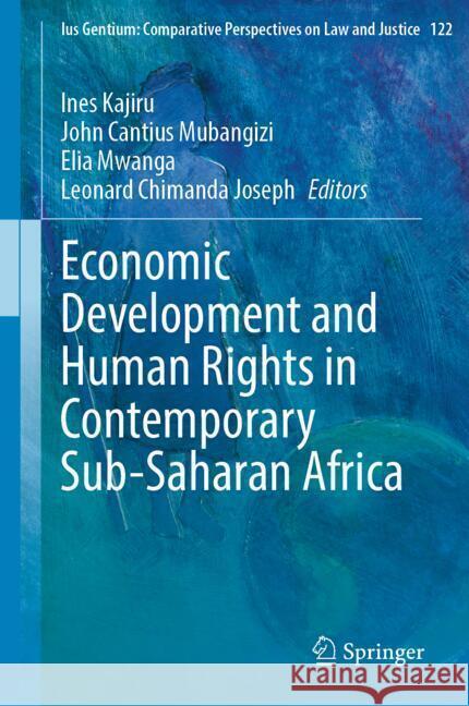Economic Development and Human Rights in the Contemporary Sub-Saharan Africa Ines Kajiru John Cantius Mubangizi Elia Mwanga 9783031813993