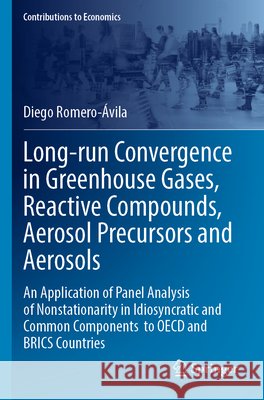 Long-run Convergence in Greenhouse Gases, Reactive Compounds, Aerosol Precursors and Aerosols Romero-Ávila, Diego 9783031814426 Springer Nature Switzerland