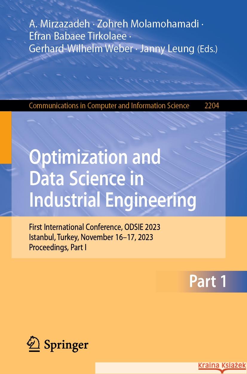 Optimization and Data Science in Industrial Engineering: First International Conference, Odsie 2023, Istanbul, Turkey, November 16-17, 2023, Proceedin A. Mirzazadeh Zohreh Molamohamadi Efran Babae 9783031814549