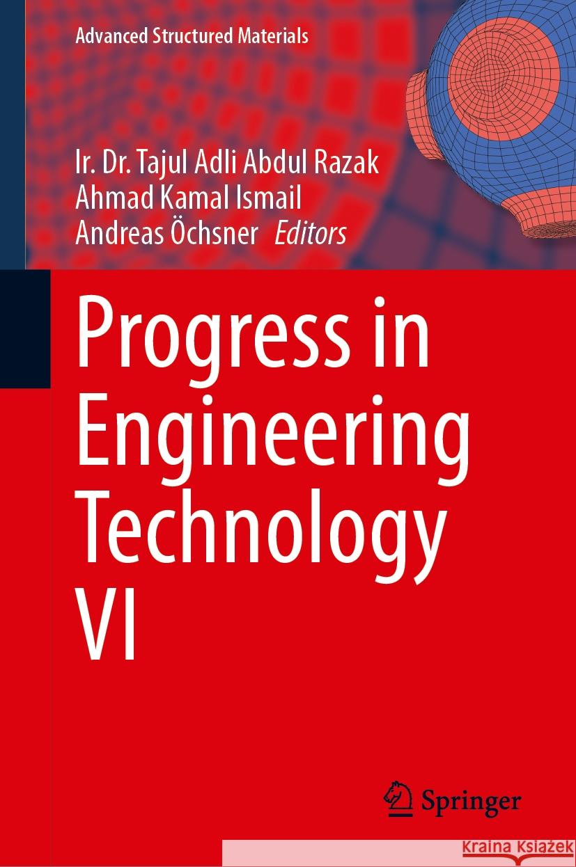 Progress in Engineering Technology VI Ir Dr Tajul Adli Abdul Razak Ahmad Kamal Ismail Andreas Öchsner 9783031815164 Springer