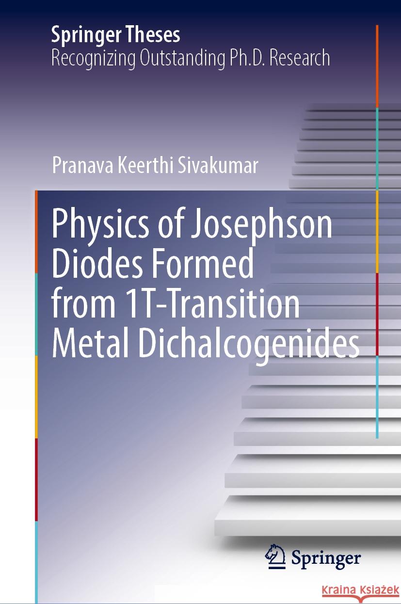 Physics of Josephson Diodes Formed from 1t-Transition Metal Dichalcogenides Pranava Keerthi Sivakumar 9783031816048 Springer