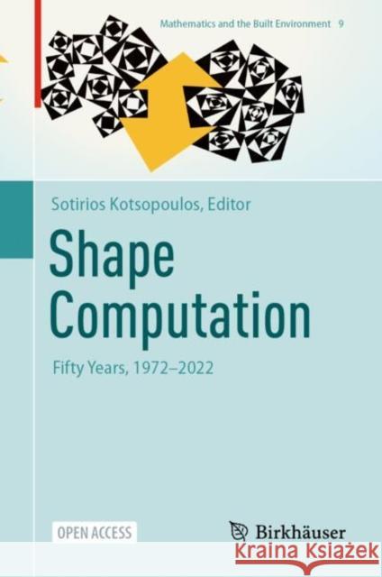 Shape Computation: Fifty Years, 1972–2022  9783031816222 Birkhauser