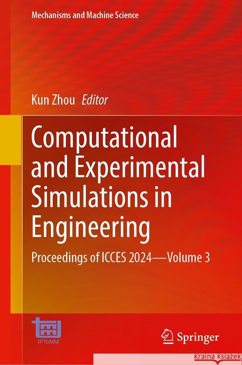 Computational and Experimental Simulations in Engineering: Proceedings of Icces 2024--Volume 3 Kun Zhou 9783031816727