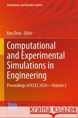 Computational and Experimental Simulations in Engineering: Proceedings of Icces 2024--Volume 3 Kun Zhou 9783031816758