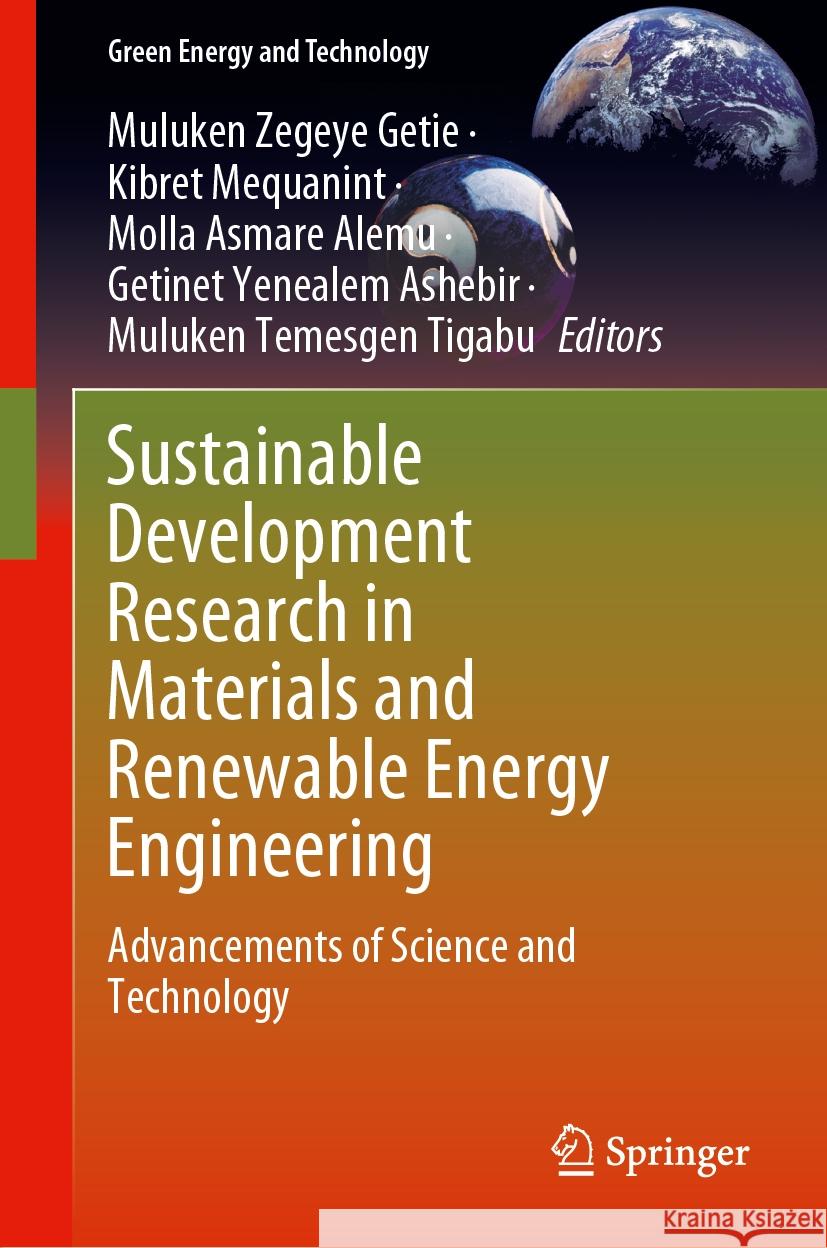 Sustainable Development Research in Materials and Renewable Energy Engineering: Advancements of Science and Technology Muluken Zegeye Getie Kibret Mequanint Molla Asmare Alemu 9783031817298 Springer