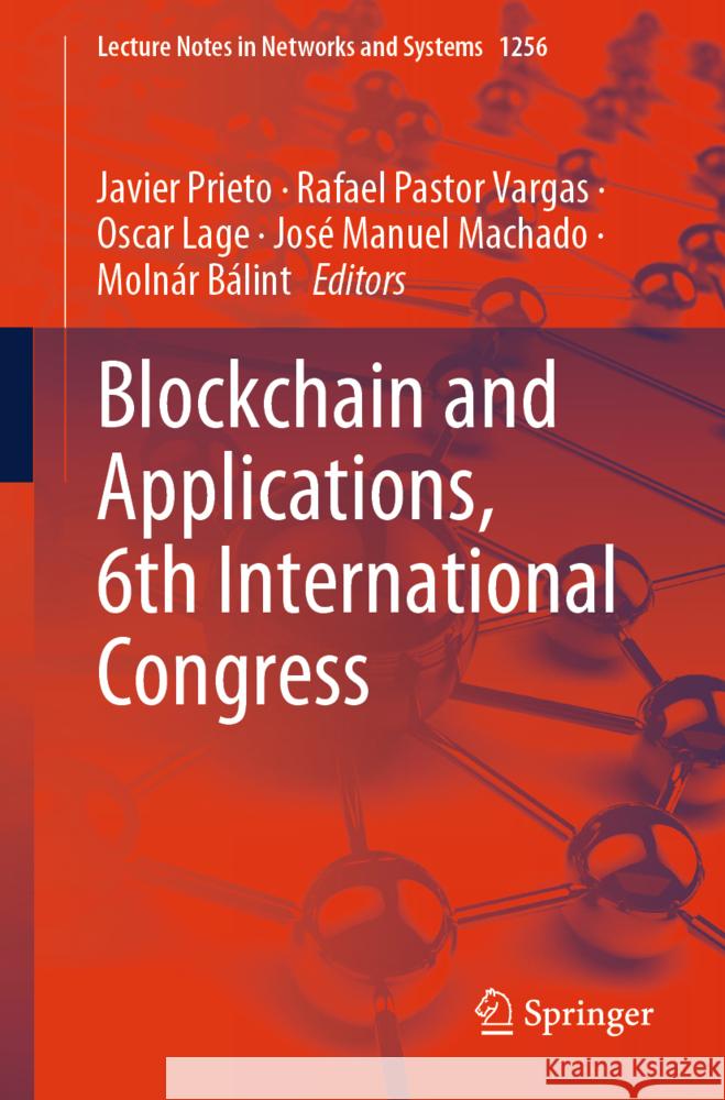 Blockchain and Applications, 6th International Congress Javier Prieto Rafael Pastor Vargas Oscar Lage 9783031819278