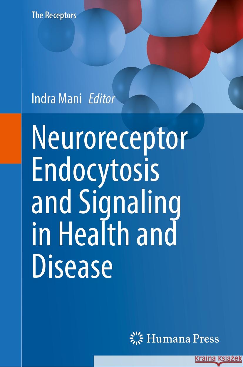 Neuroreceptor Endocytosis and Signaling in Health and Disease Indra Mani 9783031819902
