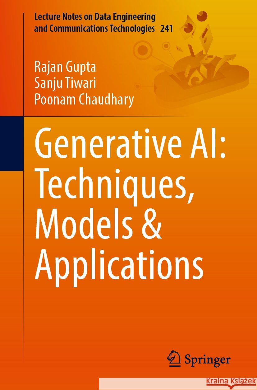 Generative Ai: Techniques, Models & Applications Rajan Gupta Sanju Tiwari Poonam Chaudhary 9783031820618