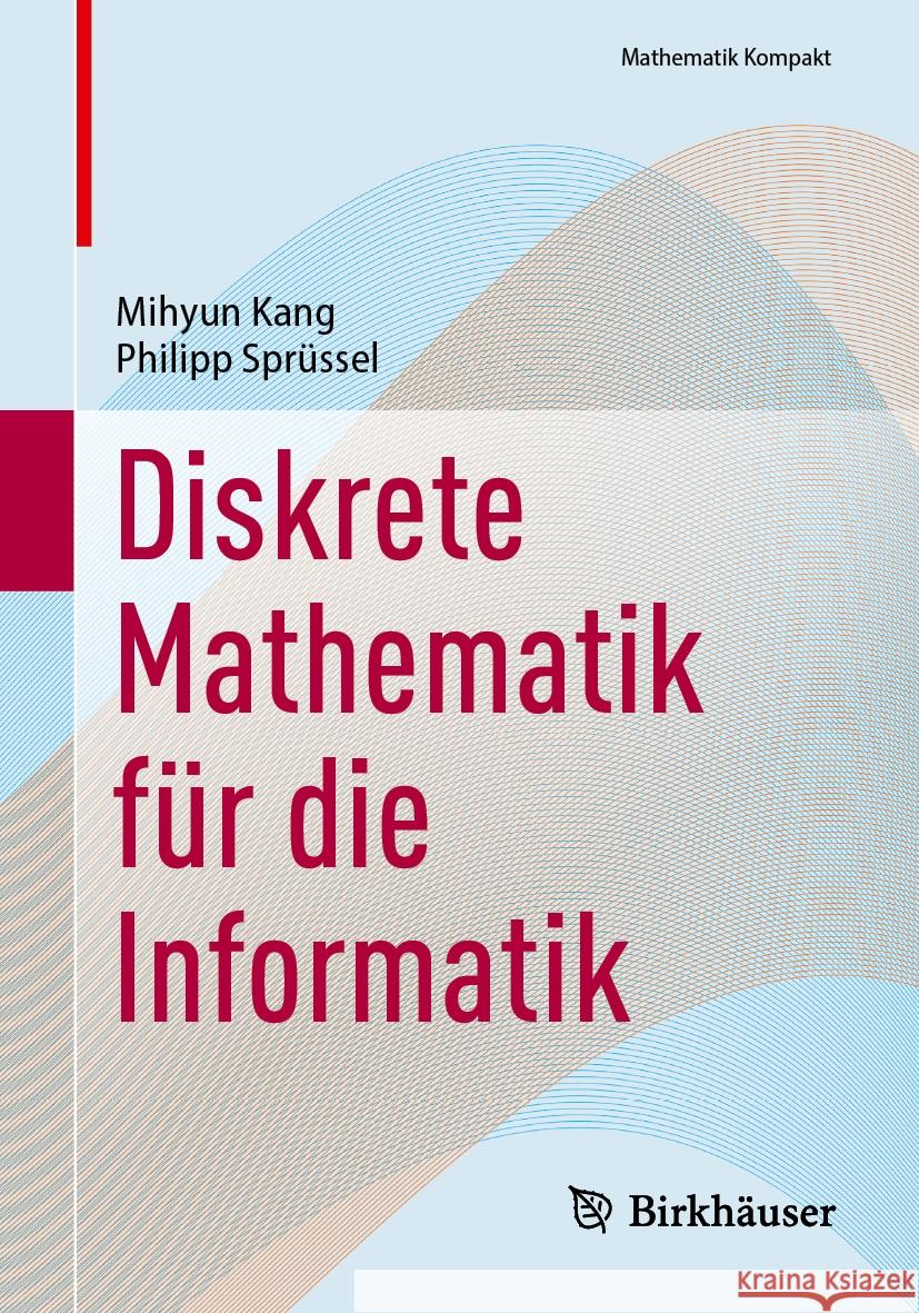 Diskrete Mathematik F?r Die Informatik Mihyun Kang Philipp Spr?ssel 9783031821042 Birkhauser