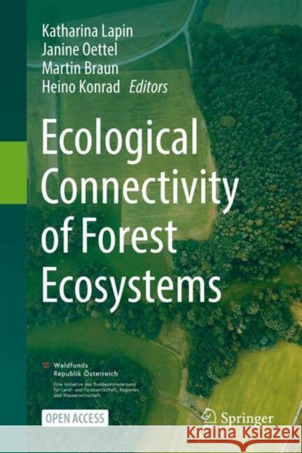 Ecological Connectivity of Forest Ecosystems Katharina Lapin Janine Oettel Martin Braun 9783031822056