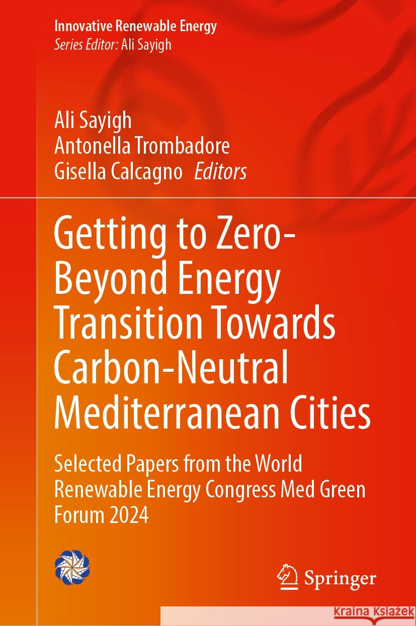 Getting to Zero--Beyond Energy Transition Towards Carbon-Neutral Mediterranean Cities: Selected Papers from the World Renewable Energy Congress Med Gr Ali Sayigh Antonella Trombadore Gisella Calcagno 9783031823220 Springer