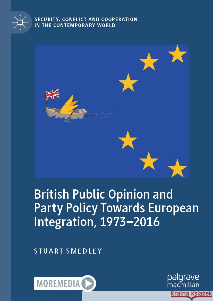 British Public Opinion and Party Policy Towards European Integration, 1973-2016 Stuart Smedley 9783031825941 Palgrave MacMillan