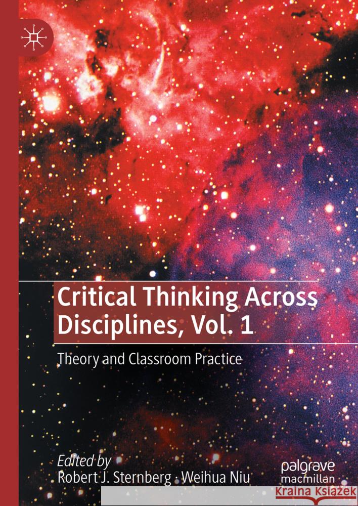 Critical Thinking Across Disciplines, Vol 1.: Theory and Classroom Practice Robert J. Sternberg Weihua Niu 9783031826436 Palgrave MacMillan