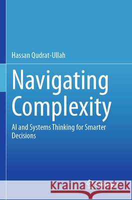 Navigating Complexity Qudrat-Ullah, Hassan 9783031827440