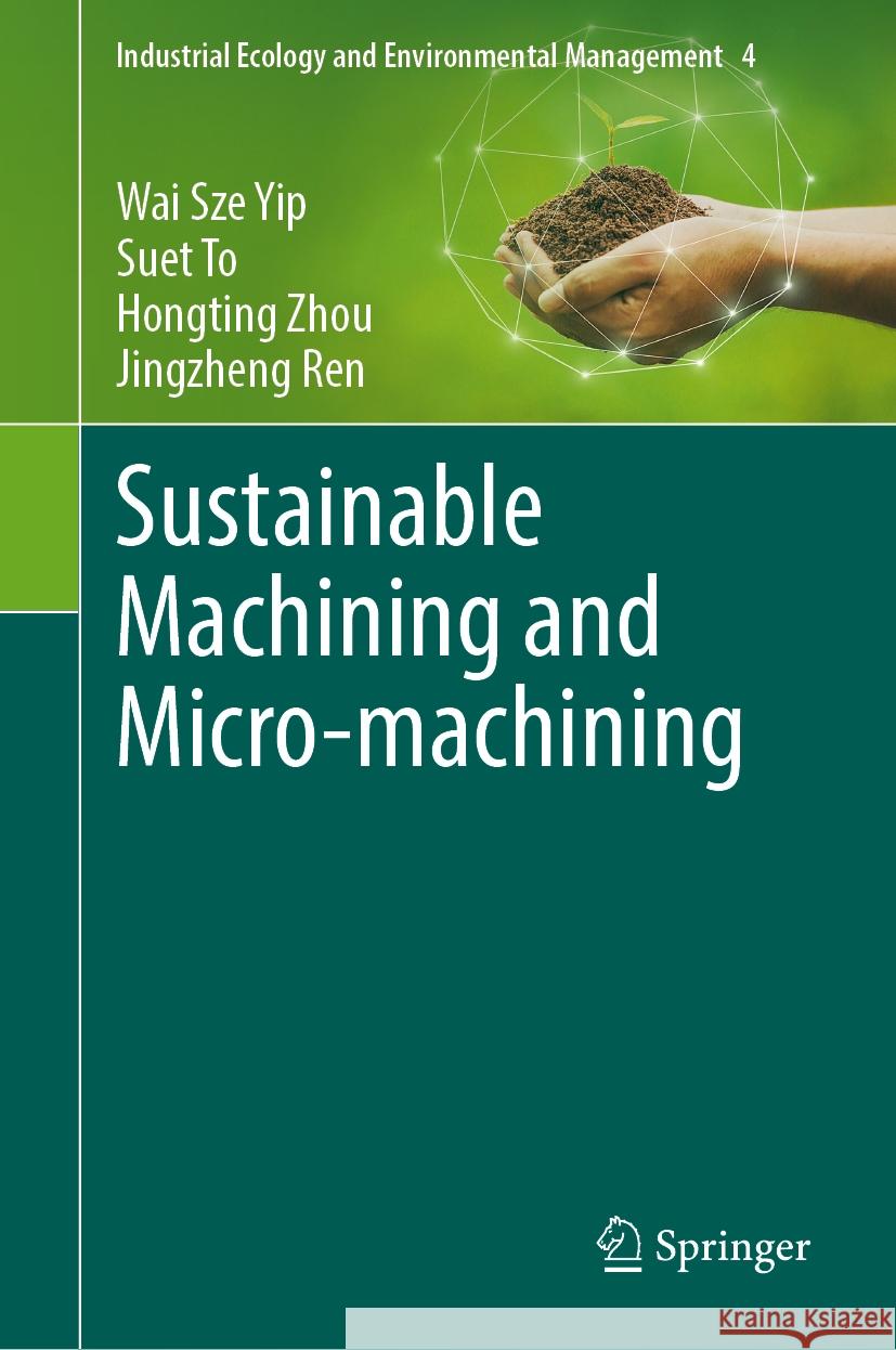 Sustainable Machining and Micro-Machining Wai Sze Yip Suet To Hongting Zhou 9783031829857 Springer