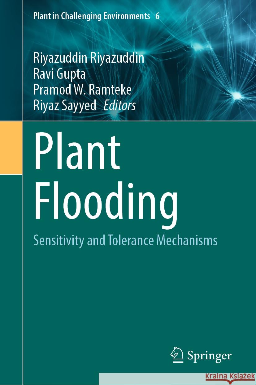 Plant Flooding: Sensitivity and Tolerance Mechanisms Riyazuddin Riyazuddin Ravi Gupta Pramod W. Ramteke 9783031830679 Springer