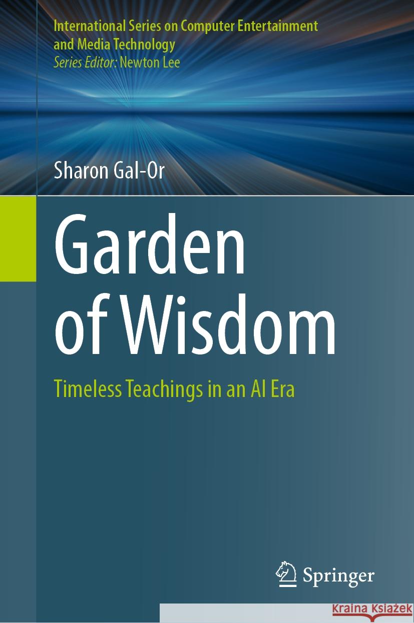 Garden of Wisdom: Timeless Teachings in an AI Era Sharon Gal-Or 9783031830846