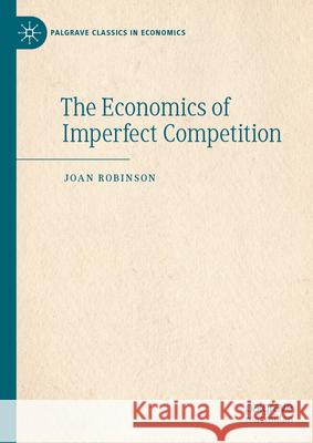 The Economics of Imperfect Competition Joan Robinson 9783031831089