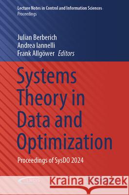 Systems Theory in Data and Optimization: Proceedings of SysDO 2024 Julian Berberich, Andrea Iannelli, Frank Allgöwer 9783031831904